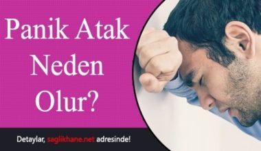 Panik Atak Neden Olur? Panik Atak Neden Olur?