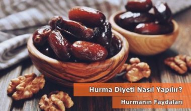 Hurma Diyeti Nasıl Yapılır? Hurmanın Faydaları Hurma Diyeti Nasıl Yapılır? Hurmanın Faydaları